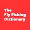 Fly Fishing Dictionary